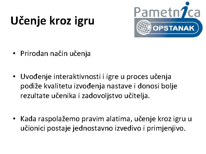 Učenje kroz igru • Prirodan način učenja • Uvođenje interaktivnosti i igre u proces