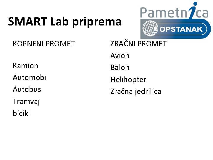 SMART Lab priprema KOPNENI PROMET Kamion Automobil Autobus Tramvaj bicikl ZRAČNI PROMET Avion Balon