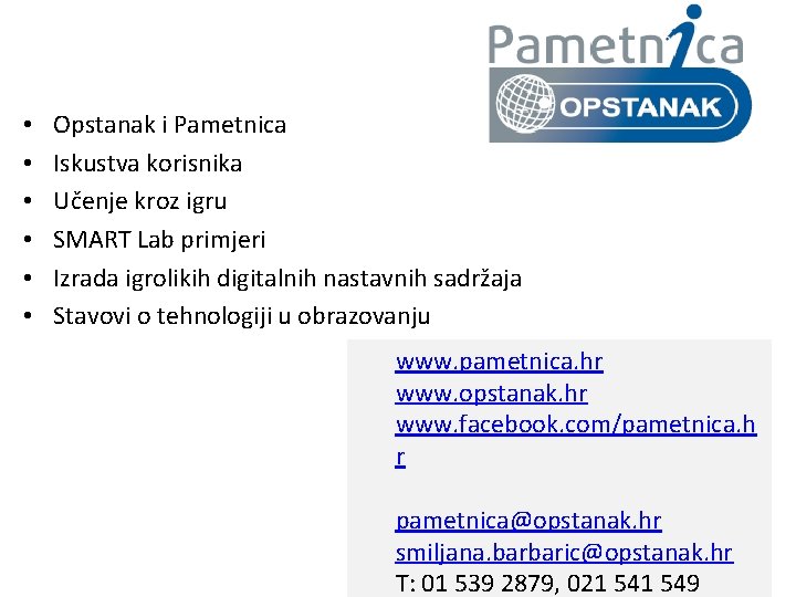  • • • Opstanak i Pametnica Iskustva korisnika Učenje kroz igru SMART Lab