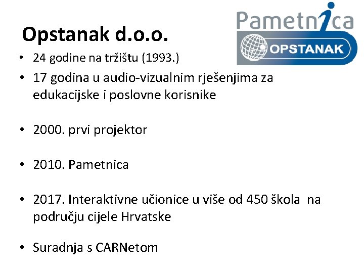 Opstanak d. o. o. • 24 godine na tržištu (1993. ) • 17 godina