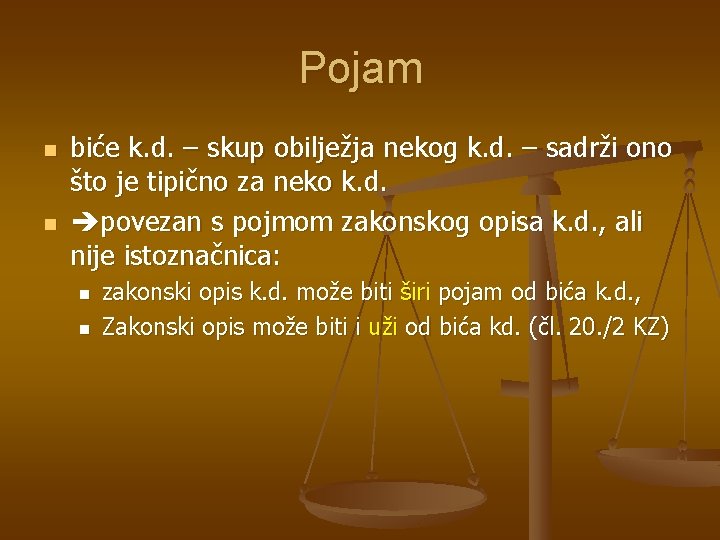 Pojam n n biće k. d. – skup obilježja nekog k. d. – sadrži