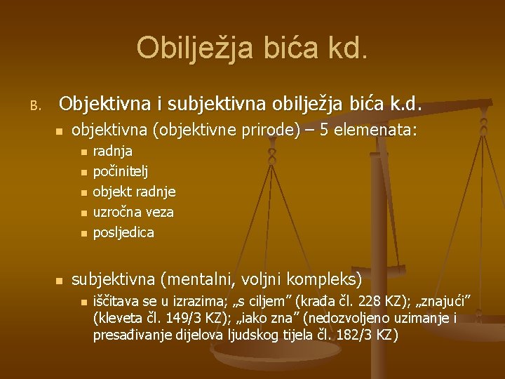 Obilježja bića kd. B. Objektivna i subjektivna obilježja bića k. d. n objektivna (objektivne