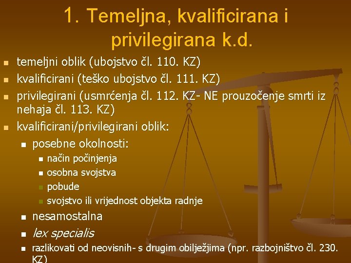 1. Temeljna, kvalificirana i privilegirana k. d. n n temeljni oblik (ubojstvo čl. 110.