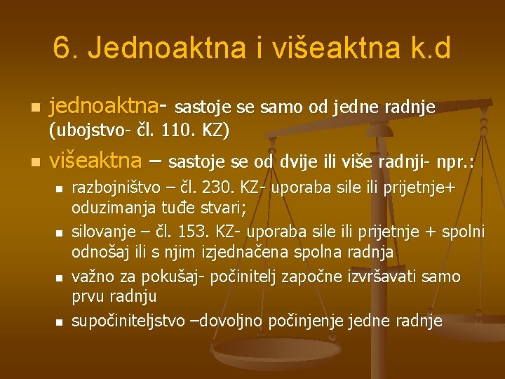 6. Jednoaktna i višeaktna k. d n jednoaktna- sastoje se samo od jedne radnje