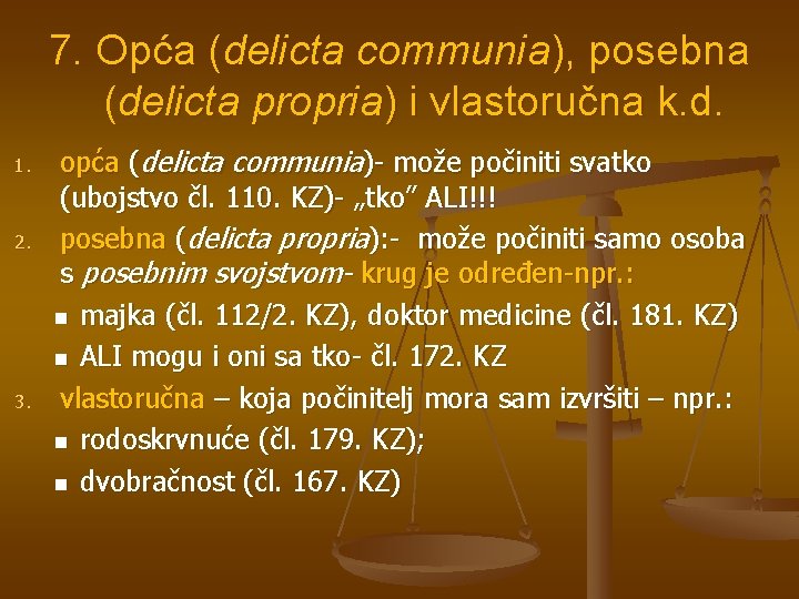 7. Opća (delicta communia), posebna (delicta propria) i vlastoručna k. d. 1. 2. 3.