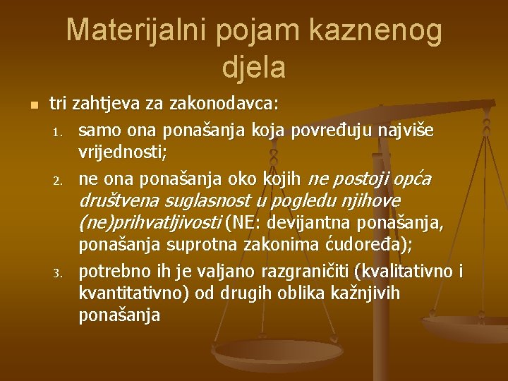 Materijalni pojam kaznenog djela n tri zahtjeva za zakonodavca: 1. samo ona ponašanja koja