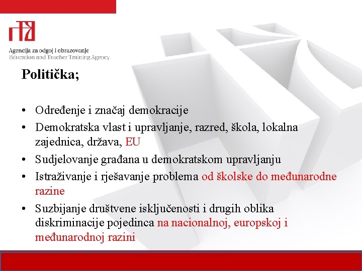 Politička; • Određenje i značaj demokracije • Demokratska vlast i upravljanje, razred, škola, lokalna