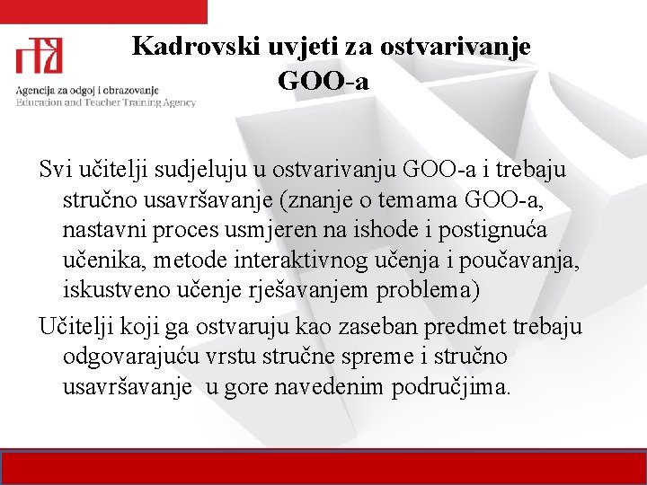 Kadrovski uvjeti za ostvarivanje GOO-a Svi učitelji sudjeluju u ostvarivanju GOO-a i trebaju stručno