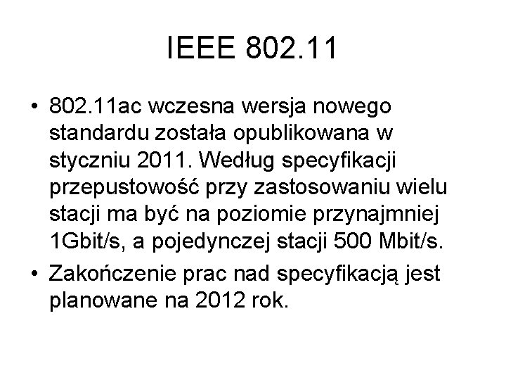 IEEE 802. 11 • 802. 11 ac wczesna wersja nowego standardu została opublikowana w