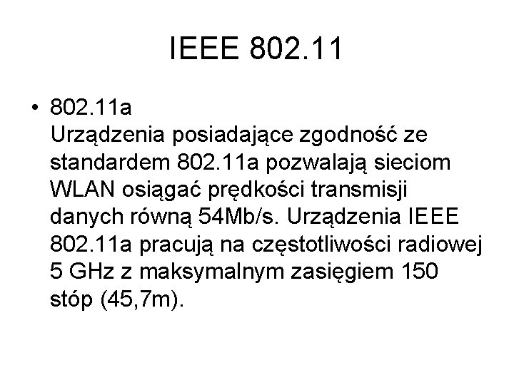IEEE 802. 11 • 802. 11 a Urządzenia posiadające zgodność ze standardem 802. 11