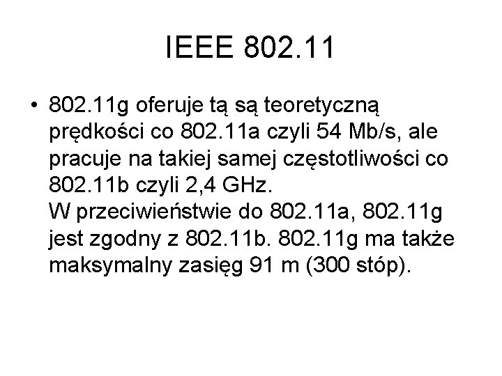 IEEE 802. 11 • 802. 11 g oferuje tą są teoretyczną prędkości co 802.