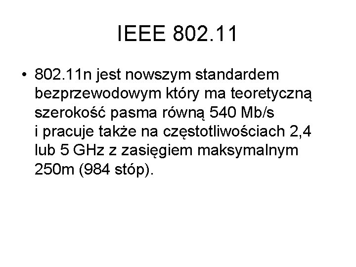 IEEE 802. 11 • 802. 11 n jest nowszym standardem bezprzewodowym który ma teoretyczną