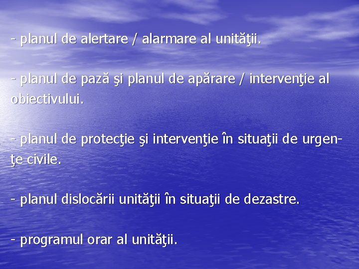 - planul de alertare / alarmare al unităţii. - planul de pază şi planul