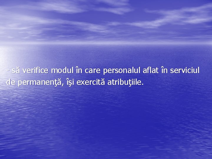 - să verifice modul în care personalul aflat în serviciul de permanenţă, îşi exercită