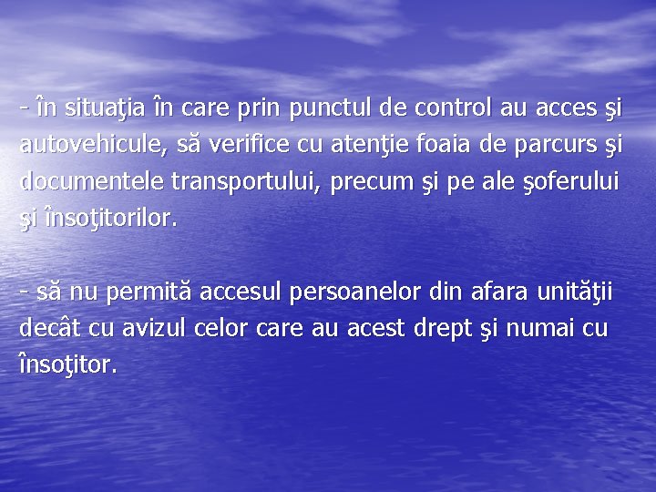 - în situaţia în care prin punctul de control au acces şi autovehicule, să