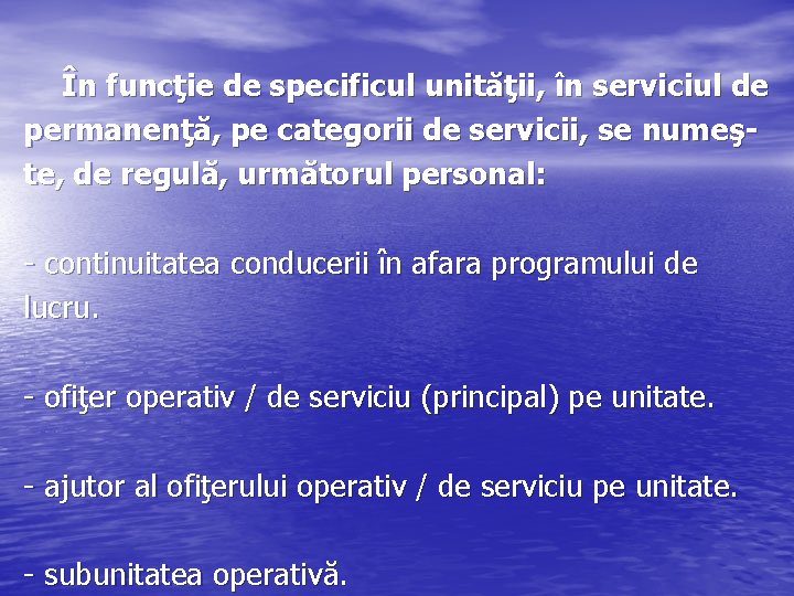 În funcţie de specificul unităţii, în serviciul de permanenţă, pe categorii de servicii, se