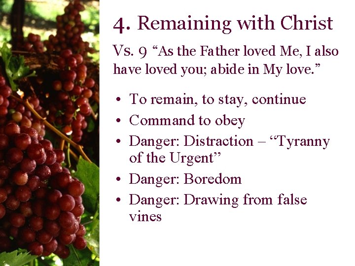 4. Remaining with Christ Vs. 9 “As the Father loved Me, I also have