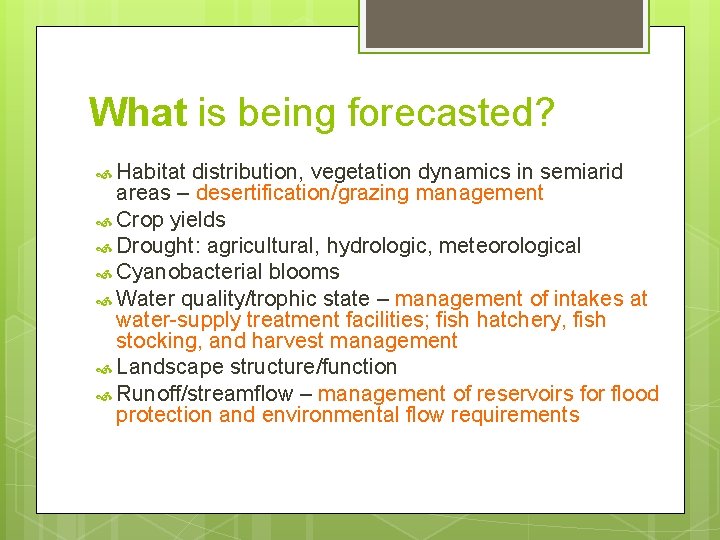 What is being forecasted? Habitat distribution, vegetation dynamics in semiarid areas – desertification/grazing management