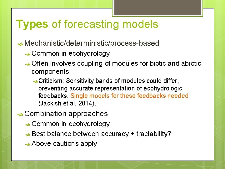 Types of forecasting models Mechanistic/deterministic/process-based Common in ecohydrology Often involves coupling of modules for