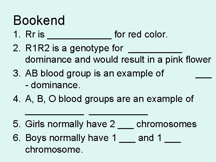 Bookend 1. Rr is ______ for red color. 2. R 1 R 2 is
