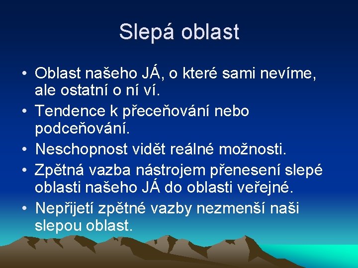 Slepá oblast • Oblast našeho JÁ, o které sami nevíme, ale ostatní o ní