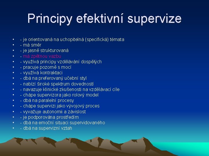 Principy efektivní supervize • • • • • - je orientovaná na uchopitelná (specifická)