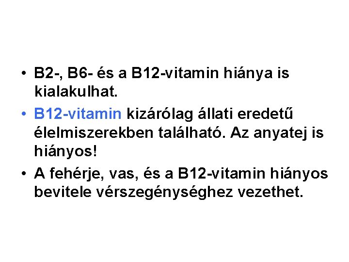  • B 2 -, B 6 - és a B 12 -vitamin hiánya