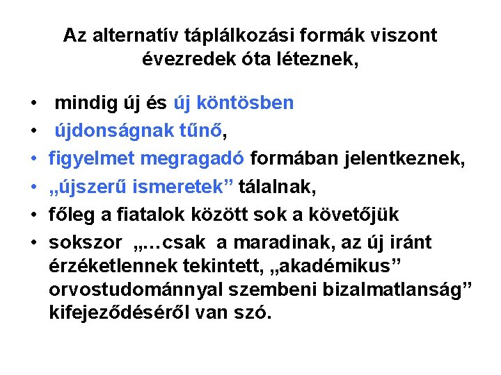 Az alternatív táplálkozási formák viszont évezredek óta léteznek, • • • mindig új és
