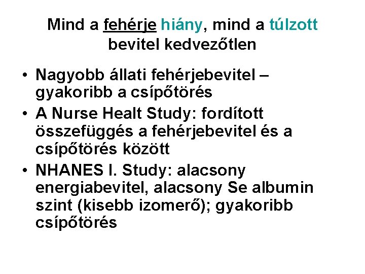 Mind a fehérje hiány, mind a túlzott bevitel kedvezőtlen • Nagyobb állati fehérjebevitel –