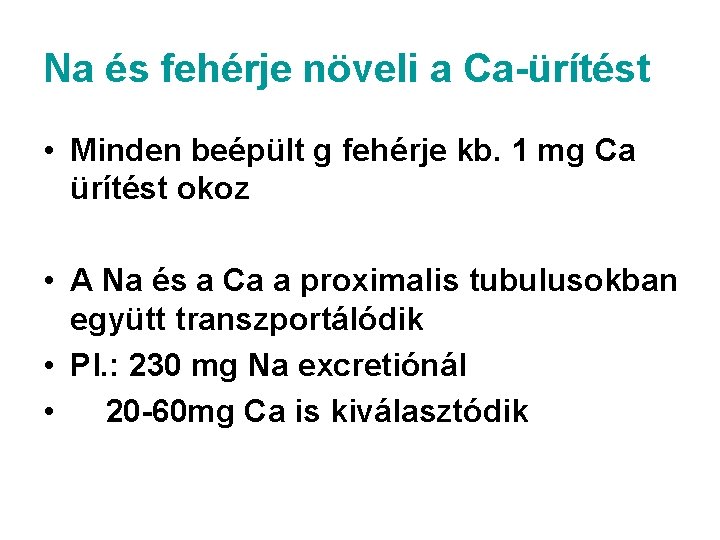 Na és fehérje növeli a Ca-ürítést • Minden beépült g fehérje kb. 1 mg