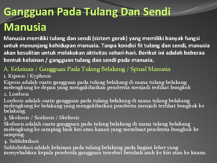 Gangguan Pada Tulang Dan Sendi Manusia memiliki tulang dan sendi (sistem gerak) yang memiliki