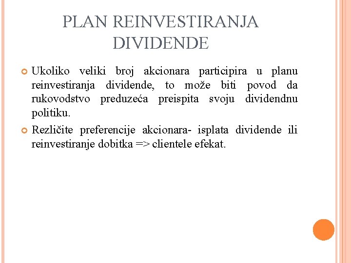 PLAN REINVESTIRANJA DIVIDENDE Ukoliko veliki broj akcionara participira u planu reinvestiranja dividende, to može