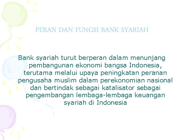 PERAN DAN FUNGSI BANK SYARIAH Bank syariah turut berperan dalam menunjang pembangunan ekonomi bangsa