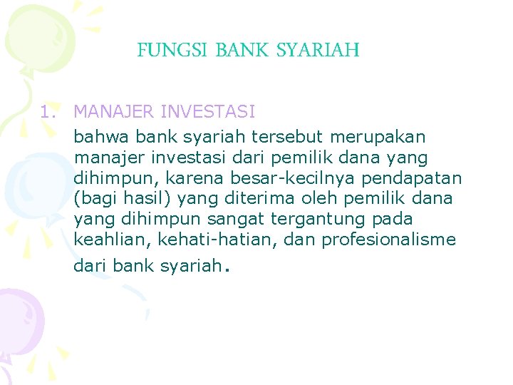 FUNGSI BANK SYARIAH 1. MANAJER INVESTASI bahwa bank syariah tersebut merupakan manajer investasi dari