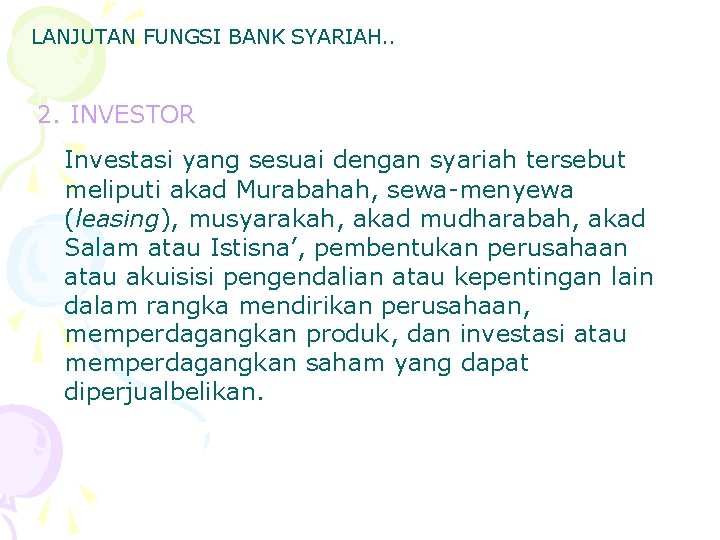 LANJUTAN FUNGSI BANK SYARIAH. . 2. INVESTOR Investasi yang sesuai dengan syariah tersebut meliputi