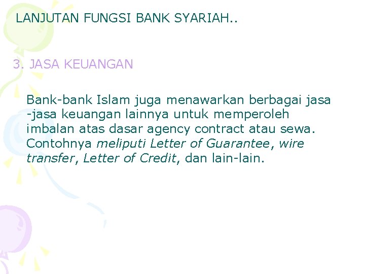 LANJUTAN FUNGSI BANK SYARIAH. . 3. JASA KEUANGAN Bank-bank Islam juga menawarkan berbagai jasa