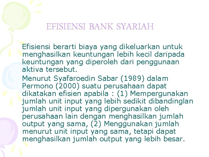 EFISIENSI BANK SYARIAH Efisiensi berarti biaya yang dikeluarkan untuk menghasilkan keuntungan lebih kecil daripada