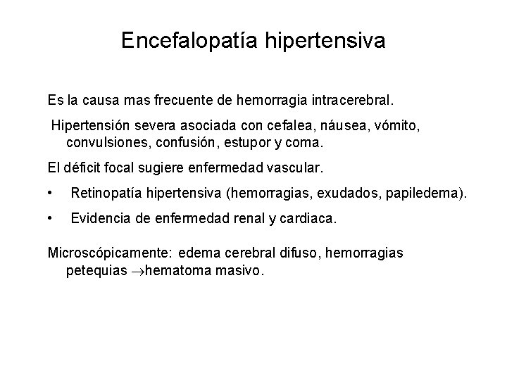 Encefalopatía hipertensiva Es la causa mas frecuente de hemorragia intracerebral. Hipertensión severa asociada con