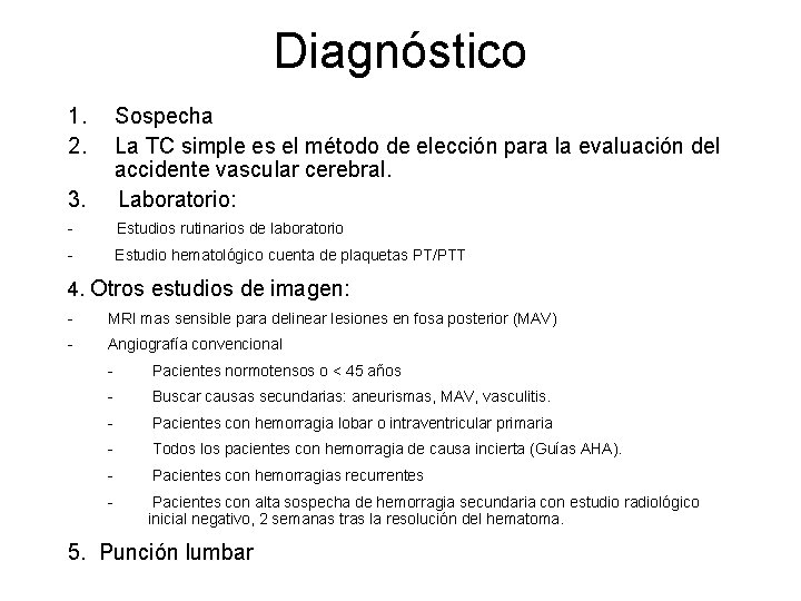 Diagnóstico 1. 2. 3. Sospecha La TC simple es el método de elección para