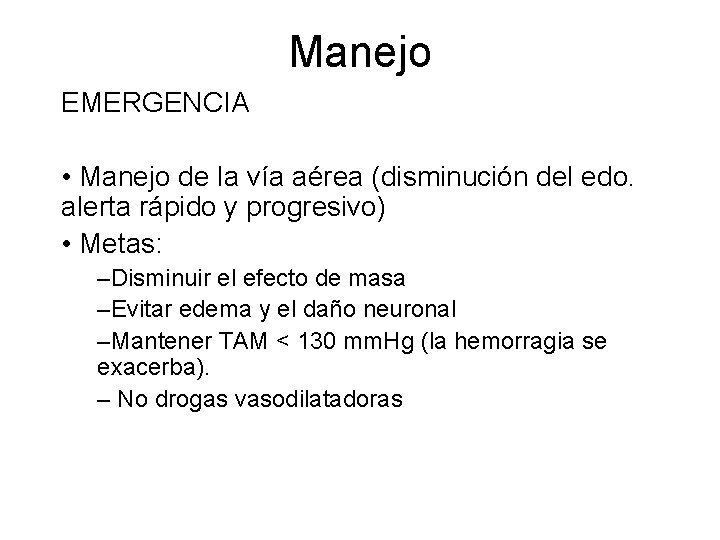 Manejo EMERGENCIA • Manejo de la vía aérea (disminución del edo. alerta rápido y