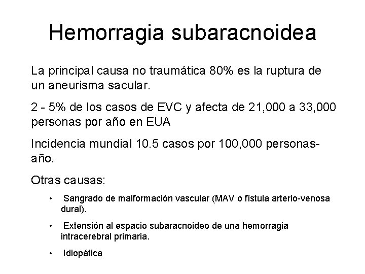 Hemorragia subaracnoidea La principal causa no traumática 80% es la ruptura de un aneurisma
