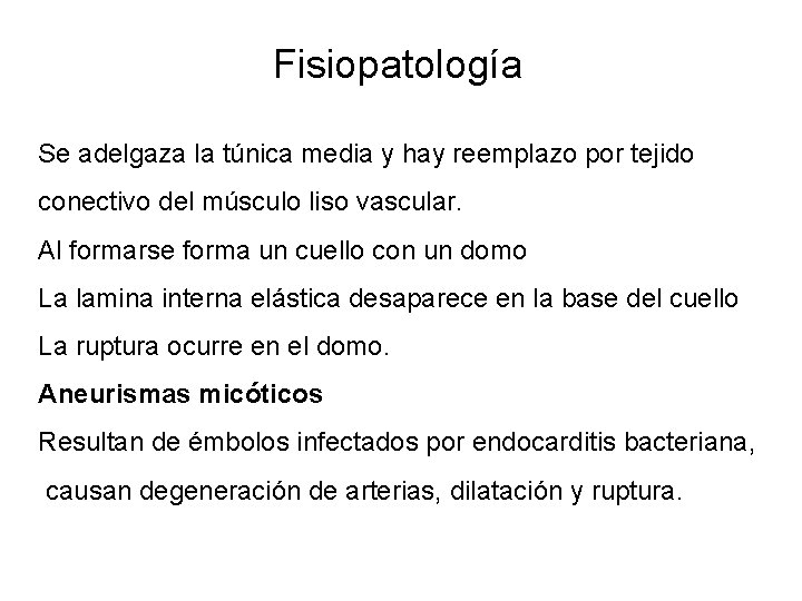 Fisiopatología Se adelgaza la túnica media y hay reemplazo por tejido conectivo del músculo