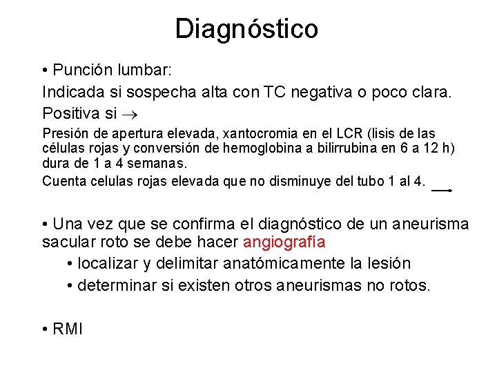 Diagnóstico • Punción lumbar: Indicada si sospecha alta con TC negativa o poco clara.