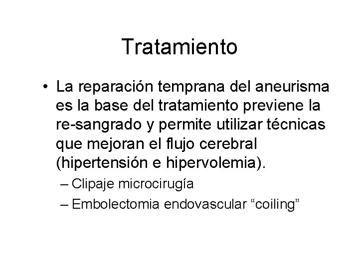 Tratamiento • La reparación temprana del aneurisma es la base del tratamiento previene la