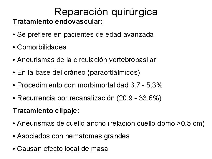 Reparación quirúrgica Tratamiento endovascular: • Se prefiere en pacientes de edad avanzada • Comorbilidades