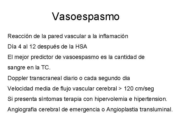 Vasoespasmo Reacción de la pared vascular a la inflamación Día 4 al 12 después
