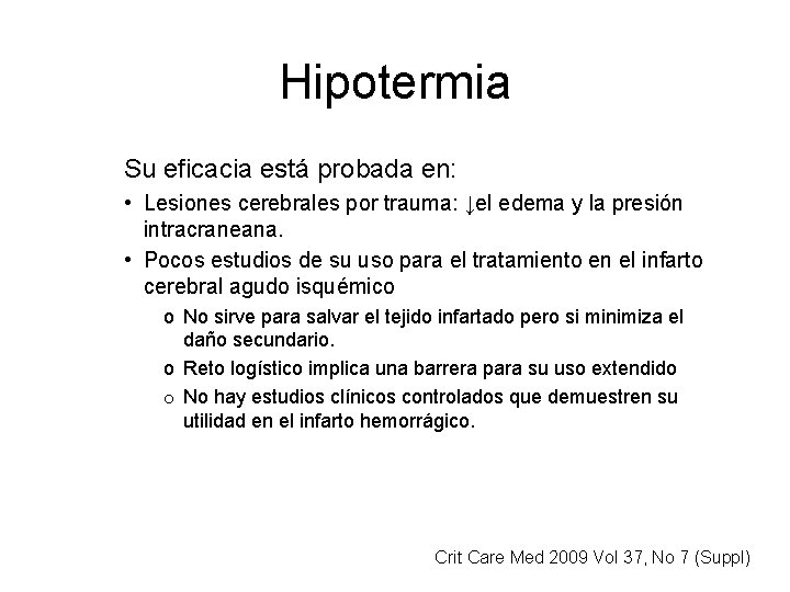 Hipotermia Su eficacia está probada en: • Lesiones cerebrales por trauma: ↓el edema y