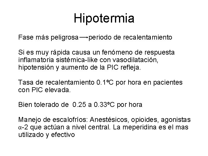 Hipotermia Fase más peligrosa periodo de recalentamiento Si es muy rápida causa un fenómeno