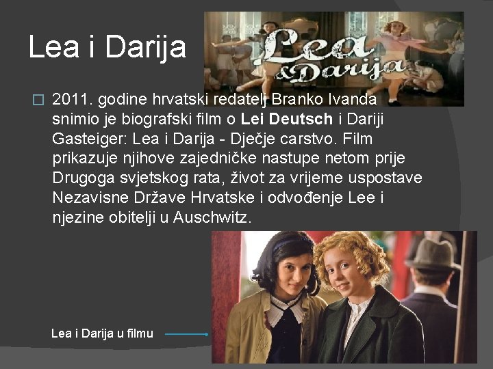 Lea i Darija � 2011. godine hrvatski redatelj Branko Ivanda snimio je biografski film