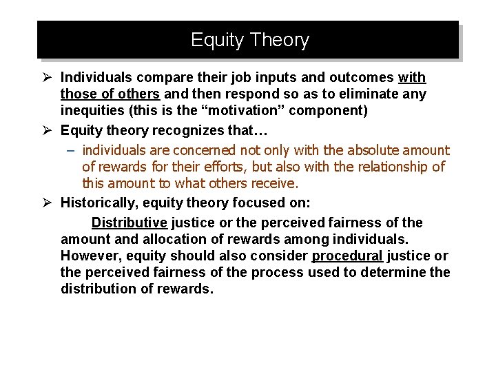 Equity Theory Ø Individuals compare their job inputs and outcomes with those of others